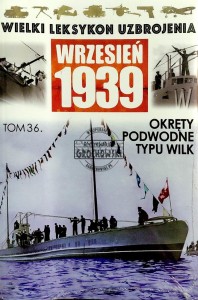 Wielki Leksykon Uzbrojenia, T.36. Okręty podwodne typu Wilk