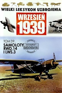 Wielki Leksykon Uzbrojenia, T.39. Samoloty RWD.14 i LWS.3