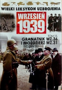 Wielki Leksykon Uzbrojenia, T.15. Granatnik wz.36 i Moździerz wz.31