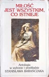 "Miłość jest wszystkim co istnieje". 300 najsławniejszych angielskich i amerykańskich wierszy miłosnych