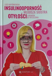 Insulinooporność - młodsza siostra otyłości. 5 kroków do wyleczenia
