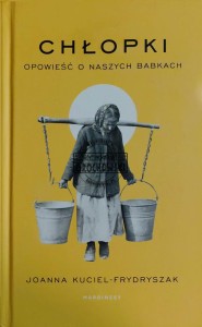 Chłopki. Opowieść o naszych babkach