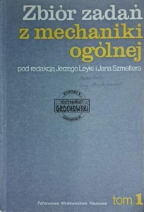 Zbiór zadań z mechaniki ogólnej. Tom I statyka