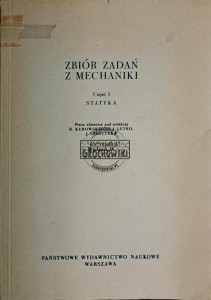 Zbiór zadań z mechaniki. Część I Statyka
