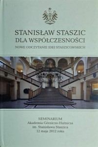 Stanisław Staszic dla współczesności. Nowe odczytanie idei staszicowych