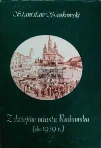 Z dziejów miasta Radomska (do 1939 r.)