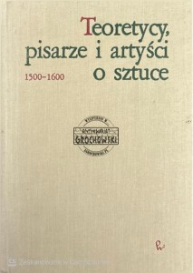 Teoretycy, pisarze i artyści o sztuce 1500-1600