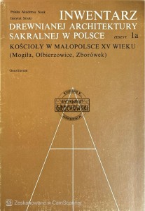 Inwentarz drewnianej architektury sakralnej w Polsce. Kościoły w Małopolsce w XV wieku. Zeszyt 1a