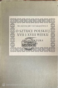 O sztuce polskiej XVII i XVIII wieku. Architektura, rzeźba