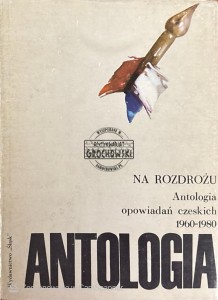 Na rozdrożu. Antologia opowiadań czeskich 1960-1980