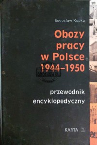 Obozy pracy w Polsce 1944-1950. Przewodnik encyklopedyczny