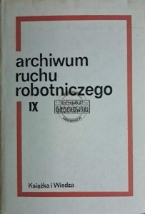 Archiwum ruchu robotniczego. Tom IX