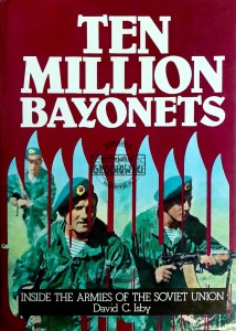 Ten Million Bayonets. Inside the Armies of the Soviet Union