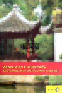 Zrozumieć Chińczyków. Kulturowe kody społeczności chińskich