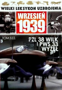 Wielki Leksykon Uzbrojenia, T.322. PZL 38 Wilk i PWS.33 Wyżeł