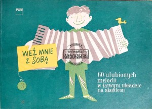 Weź mnie ze sobą, T.3. 60 ulubionych melodii w łatwym układzie na akordeon
