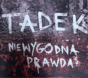 Tadek – Niewygodna Prawda CD