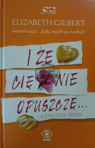 I że cię nie opuszczę... czyli love story