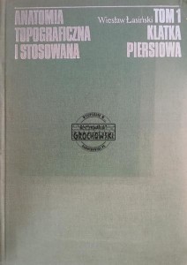 Anatomia topograficzna i stosowana, tom 1 Klatka piersiowa