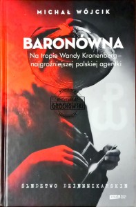 Baronówna. Na tropie Wandy Kronenberg - najgroźniejszej polskiej agentki