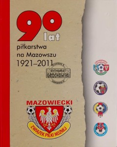 90 lat piłkarstwa na Mazowszu 1921-2011