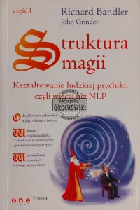 Struktura magii. Kształtowanie ludzkiej psychiki, czyli wiecej niz NLP. Część 1