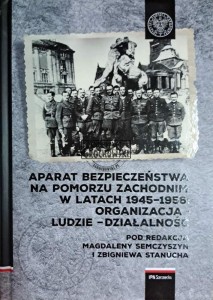 Aparat bezpieczeństwa na Pomorzu Zachodnim w latach 1945-1956: organizacja-ludzie-działalność