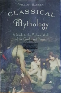 Classical Mythology. A Guide to the Mythical World of the Greeks and Romans
