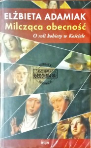 Milcząca obecność. O roli kobiety w Kościele