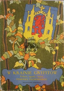 W krainie Gryfitów. Podania, legendy i baśnie Pomorza Zachodniego
