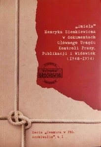 "Dzieła" Henryka Sienkiewicza w dokumentach Głównego Urzędu Kontroli Prasy, Publikacji i Widowisk (1948-1954)