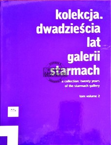 Kolekcja. Dwadzieścia lat galerii Starmach, tom 2