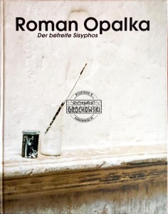 Roman Opalka. Der befreite Sisyphos