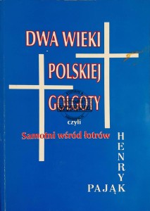 Dwa wieki polskiej golgoty czyli Samotni wśród łotrów