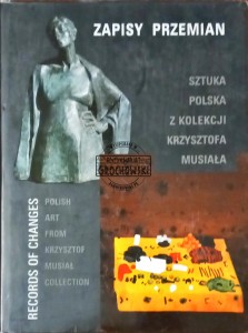Zapisy przemian. Sztuka polska z kolekcji Krzysztofa Musiała 