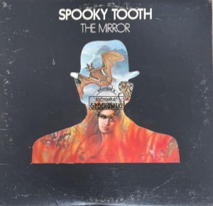 Spooky Tooth – The Mirror LP