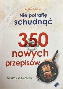 Nie potrafię schudnąć. 350 nowych przepisów