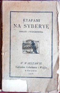 Etapami na Syberyę. Obrazy i wspomnienia