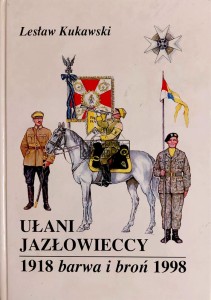 Ułani Jazłowieccy. Barwa i broń 1918-1998