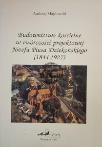 Budownictwo kościelne w twórczości projektowej Józefa Piusa Dziekońskiego (1844-1927)