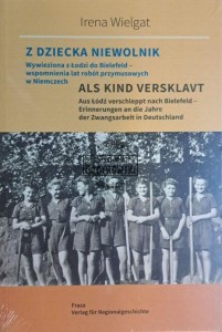 Z dziecka niewolnik. Wywieziona z Łodzi do Bielefeld - wspomnienia lat robót przymusowych w Niemczech