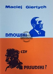 Dmowski czy Piłsudski?