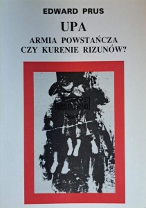 UPA. Armia powstańcza czy kurenie rizunów?
