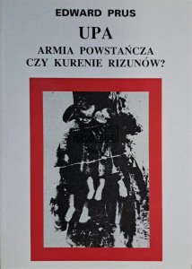 UPA. Armia powstańcza czy kurenie rizunów?