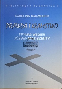 Prawda i kłamstwo. Prymas Węgier József Mindszenty