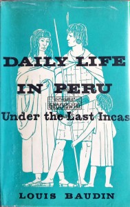 Daily Life in Peru. Under the Last Incas