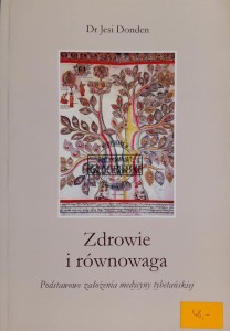 Zdrowie i równowaga. Podstawowe założenia medycyny tybetańskiej