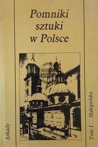 Pomniki sztuki w Polsce, tom 1 - Małopolska