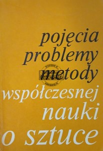 Pojęcia, problemy, metody współczesnej nauki o sztuce