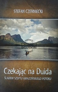 Czekając na Duida. Śladem szeptu amazońskiego potoku